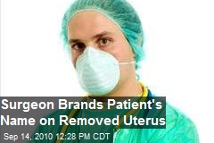 Surgeon brands patient's name on removed uterus