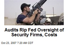 Audits Rip Fed Oversight of Security Firms, Costs