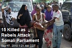 15 Killed as Rebels Attack Somali Parliament