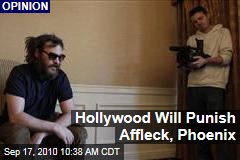 Hollywood Will Punish Affleck, Phoenix