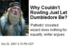 Why Couldn&rsquo;t Rowling Just Let Dumbledore Be?