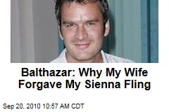 Balthazar: Why My Wife Forgave My Sienna Fling