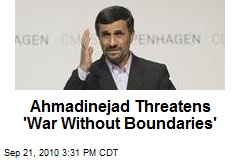 Ahmadinejad Threatens 'War Without Boundaries'