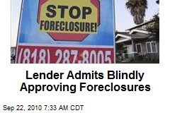 Lender Admits Blindly Approving Foreclosures