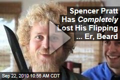 Spencer Pratt Has Completely Lost His Flipping ... Er, Beard