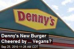Denny's New Burger Cheered by ... Vegans?