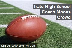 Irate High School Coach Moons Crowd