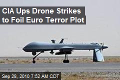 CIA Ups Drone Strikes to Foil Euro Terror Plot