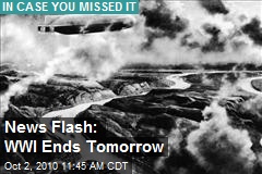 News Flash: WWI Ends Sunday