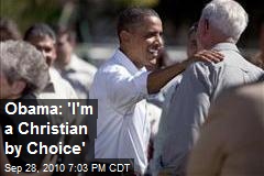 Obama: 'I'm a Christian by Choice'