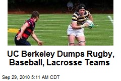 UC-Berkeley Dumps Rugby, Baseball, Gym, Lacrosse Teams
