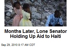 Months Later, Lone Senator Holding Up Aid to Haiti