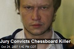 Jury Convicts Chessboard Killer