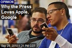 Why the Press Loves Apple, Google