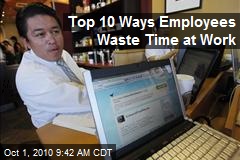 Top Ten Ways Employees Waste Time at Work