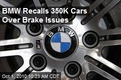 BMW Recalls 350K Cars Over Brake Issues