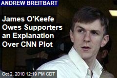 James O'Keefe Owes Supporters an Explanation Over CNN Plot