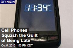 Cell Phones Squash the Guilt of Being Late