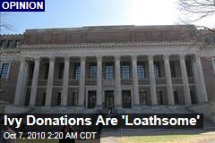 Ivy Donations Are 'Loathsome'