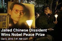 Jailed Chinese Dissident Wins Nobel Peace Prize