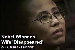 Nobel Winner's Wife 'Disappeared'