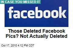 Facebook Privacy: Deleted Photos Are Not Immediately Deleted