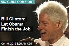 Bill Clinton: Let Obama Finish the Job