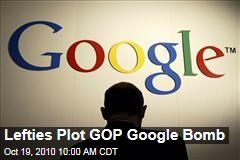 Lefties Plot GOP Google Bomb