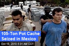 105-Ton Pot Cache Seized in Mexico