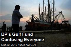 BP's Gulf Fund Confusing Everyone