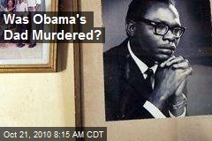 Was Obama's Dad Murdered?