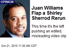 Juan Williams Flap a Shirley Sherrod Rerun