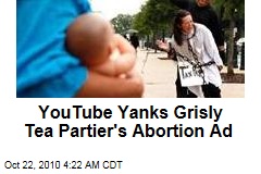 YouTube Yanks Grisly Tea Party Abortion Ad