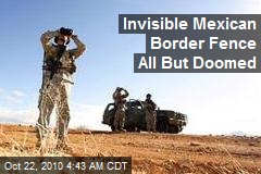 Invisible Mexican Border Fence Looks Doomed