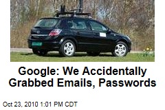 Google: We Accidentally Grabbed Emails, Passwords