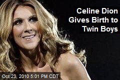 Celine Dion Gives Birth to Twin Boys