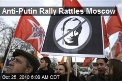 Anti-Putin Rally Rattles Moscow