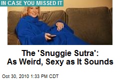 The 'Snuggie Sutra': As Weird, Sexy as It Sounds