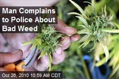 Man Complains to Police about Bad Weed