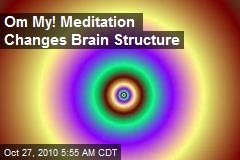 Om My! Meditation Changes Brain Structure