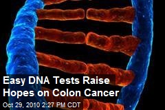 Easy DNA Tests Raise Hopes on Colon Cancer