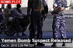 Yemen Bomb Suspect Released