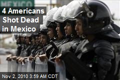 4 Americans Shot Dead in Mexico