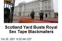 Scotland Yard Busts Royal Sex Tape Blackmailers