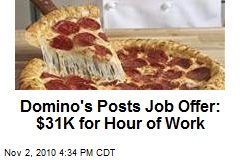 Domino's Posts Job Offer: $31K for Hour of Work