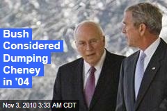 Bush Memoir: Dick Cheney Nearly Got the Boot Before '04 Election