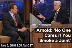 Arnold Schwarzenegger: 'No One Cares if You Smoke a Joint' (Tonight Show Video)