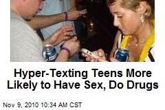 Hyper-Texting Teens More Likely to Have Sex, Do Drugs