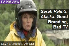 Sarah Palin's Alaska: Good Branding, Bad TV