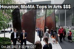 Houston, MoMA Tops in Arts $$$